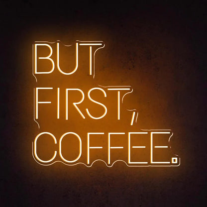 But First Coffee Business Neon Sign