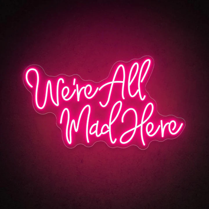 We're All Mad Here Quote Neon Sign