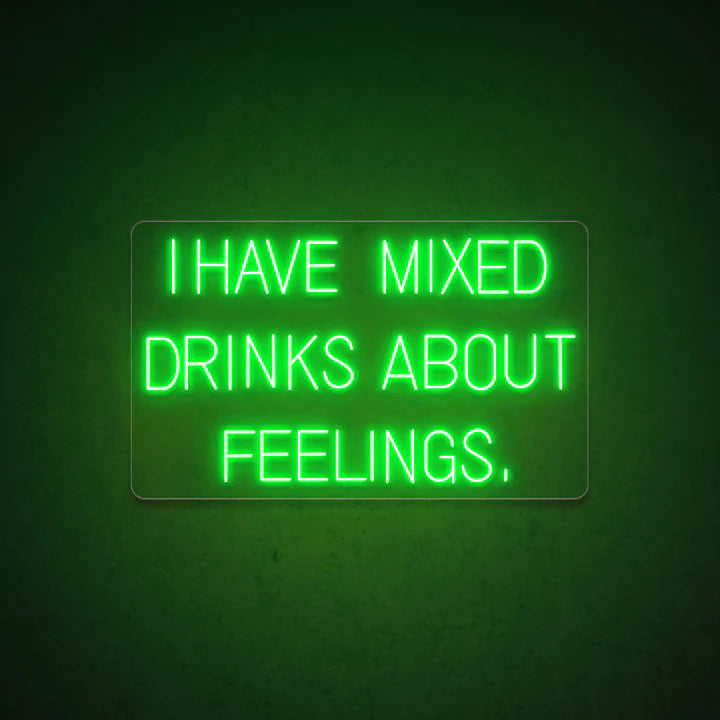 I Have Mixed Drinks About Feelings Bar Neon Sign