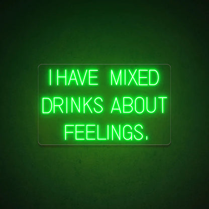 I Have Mixed Drinks About Feelings Bar Neon Sign