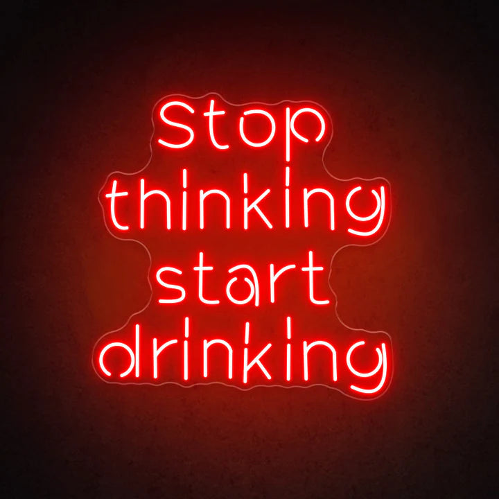 Stop Thinking Start Drinking Bar Neon Sign
