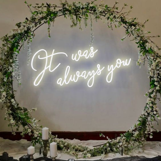 It Was Always You Romantic Neon Signs