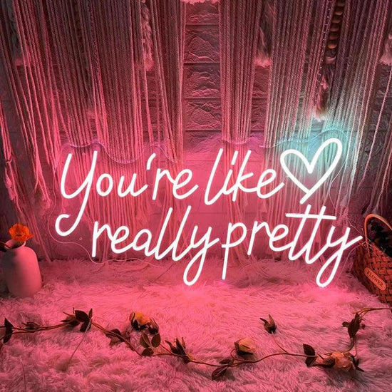 You're Like Really Pretty Salon Neon Sign - FYLZGO Signs