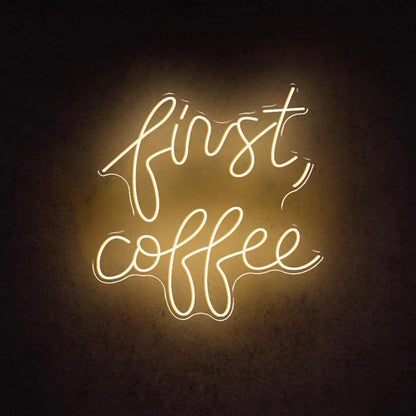 First Coffee Business Neon Sign - FYLZGO Signs