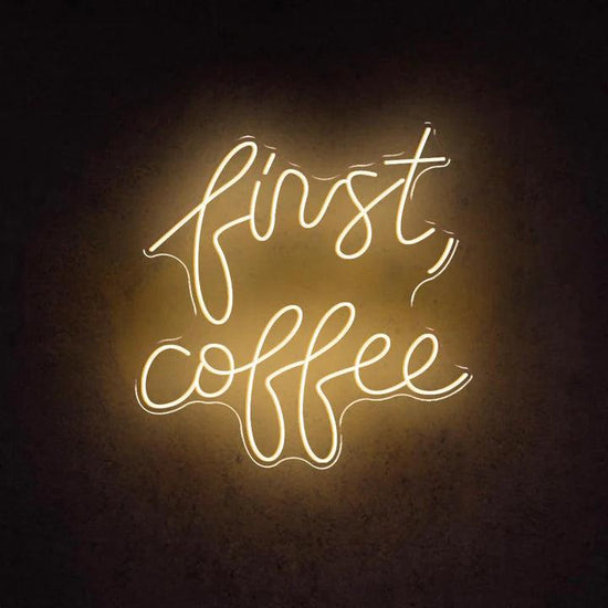 First Coffee Business Neon Sign - FYLZGO Signs