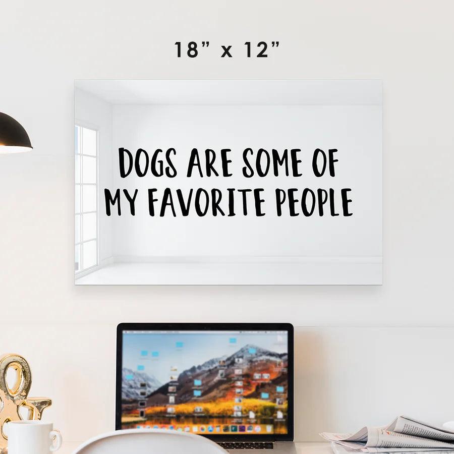 Dogs are Some of My Favorite People Mirror Art Wall Decor - FYLZGO Signs