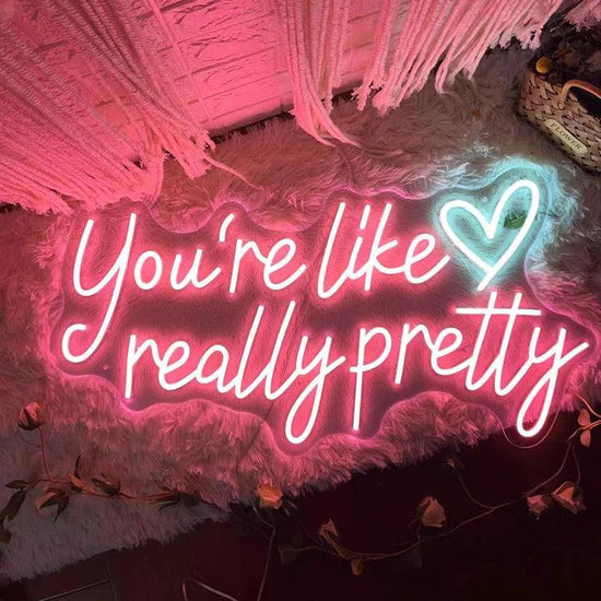 You're Like Really Pretty Salon Neon Sign - FYLZGO Signs