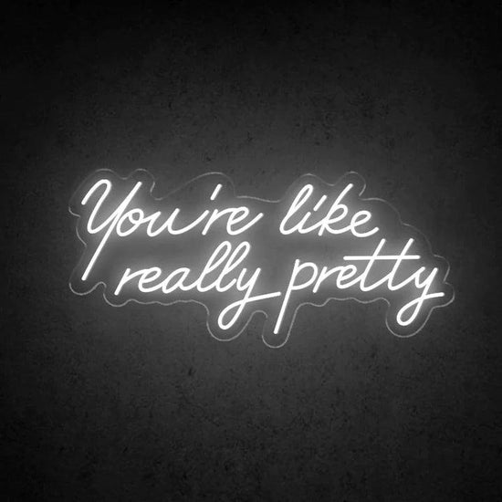 You're Like Really Pretty Salon Neon Sign - FYLZGO Signs