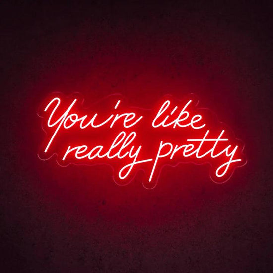 You're Like Really Pretty Salon Neon Sign - FYLZGO Signs