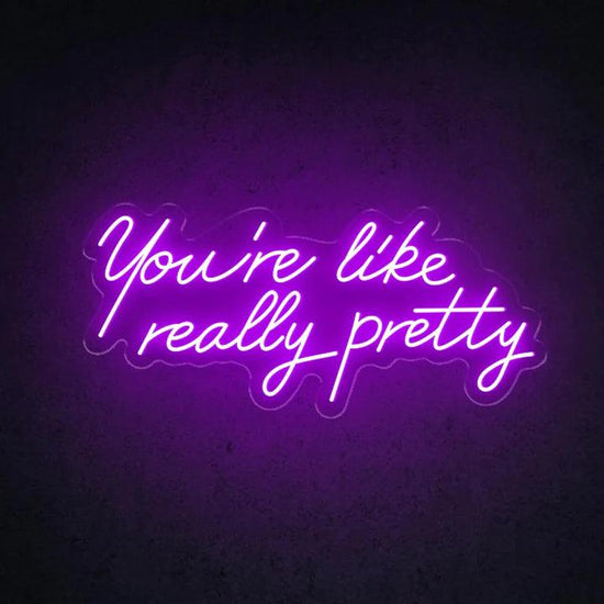 You're Like Really Pretty Salon Neon Sign - FYLZGO Signs