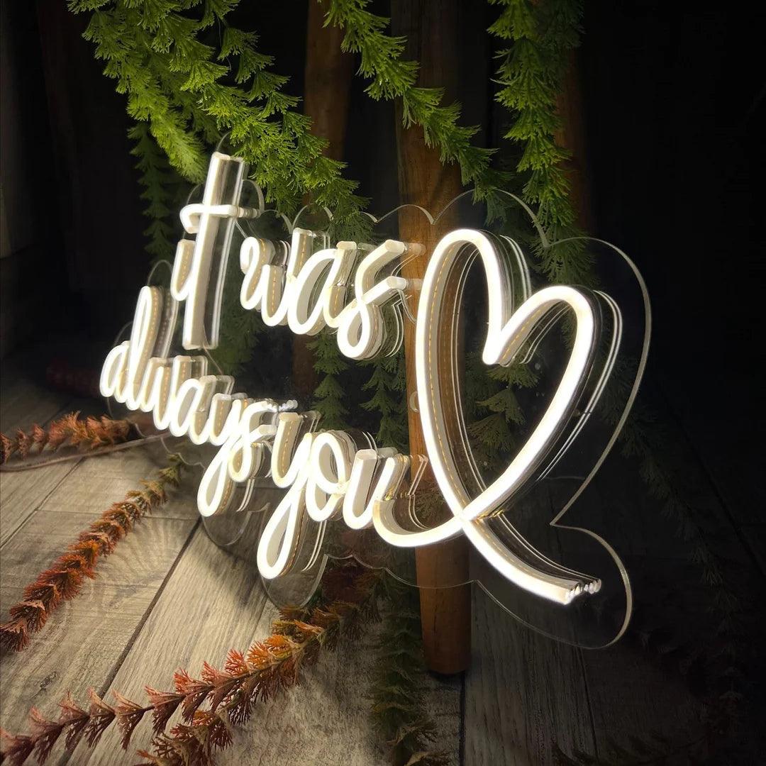 It Was Always You Neon Signs - FYLZGO Signs