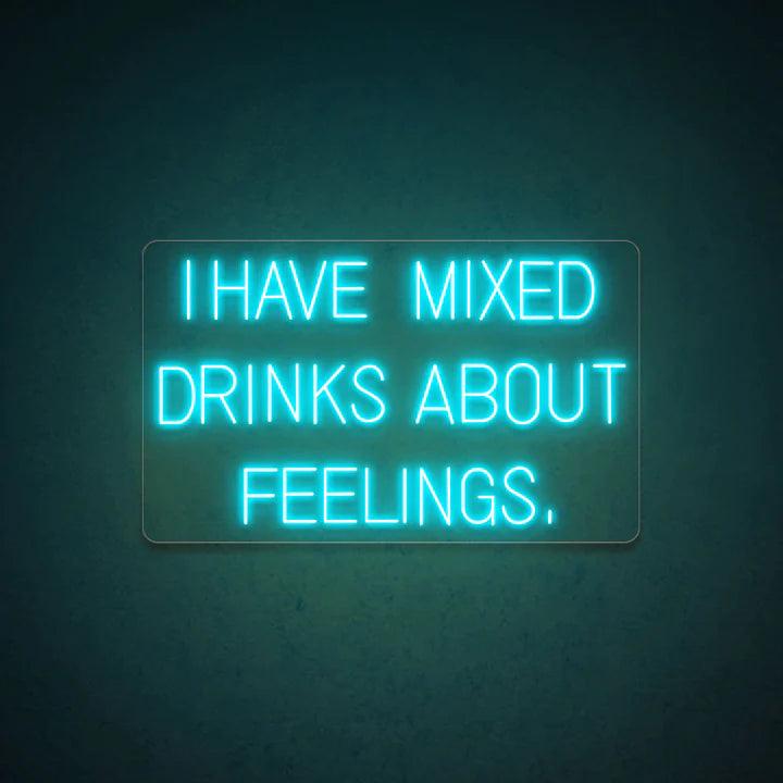 I Have Mixed Drinks About Feelings Bar Neon Sign - FYLZGO Signs