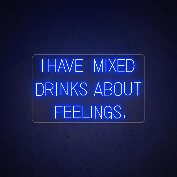 I Have Mixed Drinks About Feelings Bar Neon Sign - FYLZGO Signs