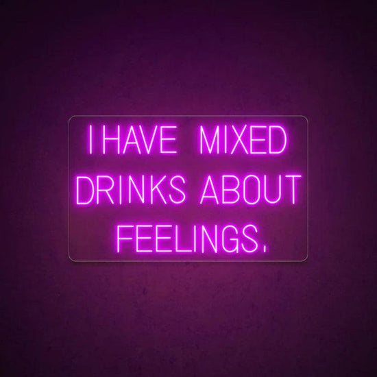 I Have Mixed Drinks About Feelings Bar Neon Sign - FYLZGO Signs