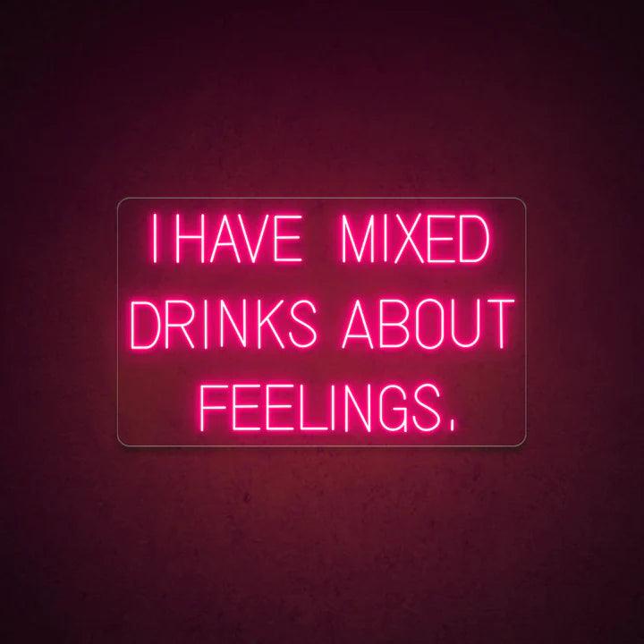 I Have Mixed Drinks About Feelings Bar Neon Sign - FYLZGO Signs