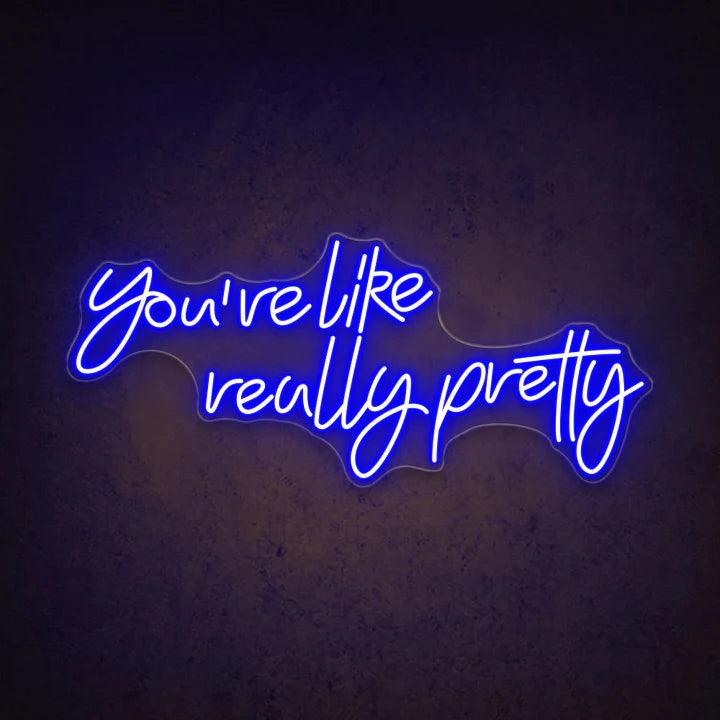 You're Like Really Pretty Salon Neon Sign - FYLZGO Signs
