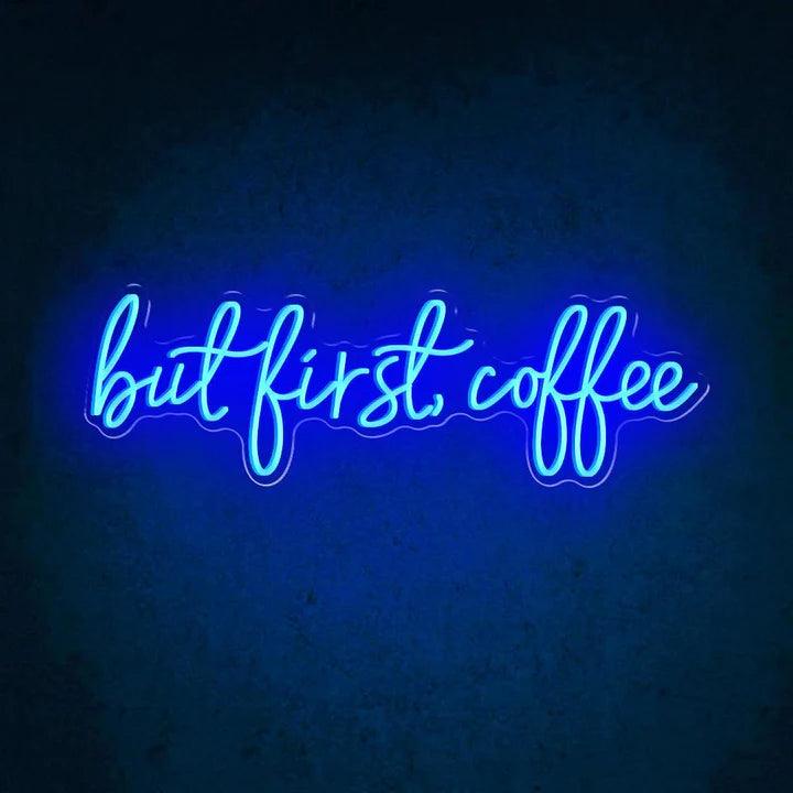 But First, Coffee Business Neon Sign - FYLZGO Signs