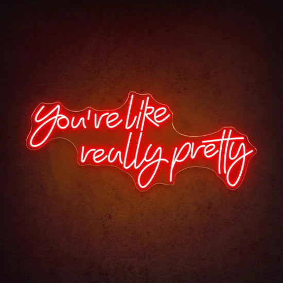 You're Like Really Pretty Salon Neon Sign - FYLZGO Signs