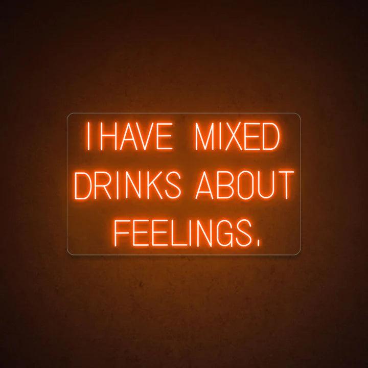 I Have Mixed Drinks About Feelings Bar Neon Sign - FYLZGO Signs