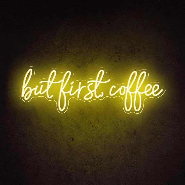 But First, Coffee Business Neon Sign - FYLZGO Signs