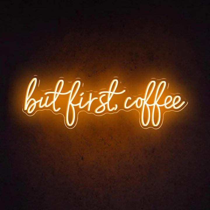 But First, Coffee Business Neon Sign - FYLZGO Signs