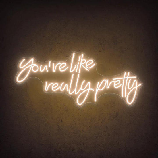 You're Like Really Pretty Salon Neon Sign - FYLZGO Signs