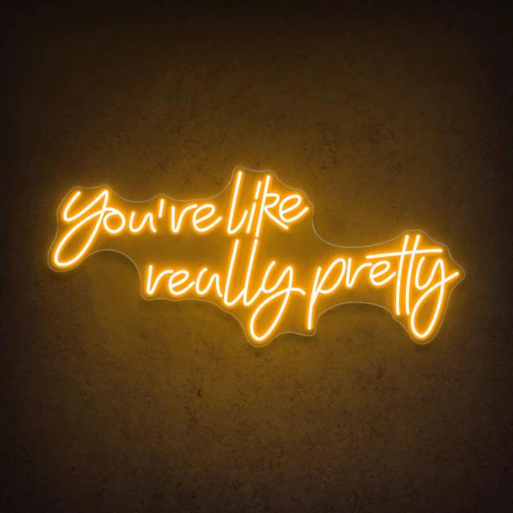 You're Like Really Pretty Salon Neon Sign - FYLZGO Signs