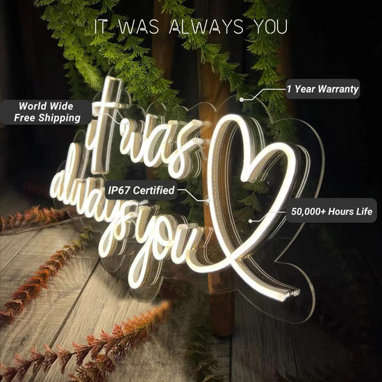 It Was Always You Neon Signs - FYLZGO Signs