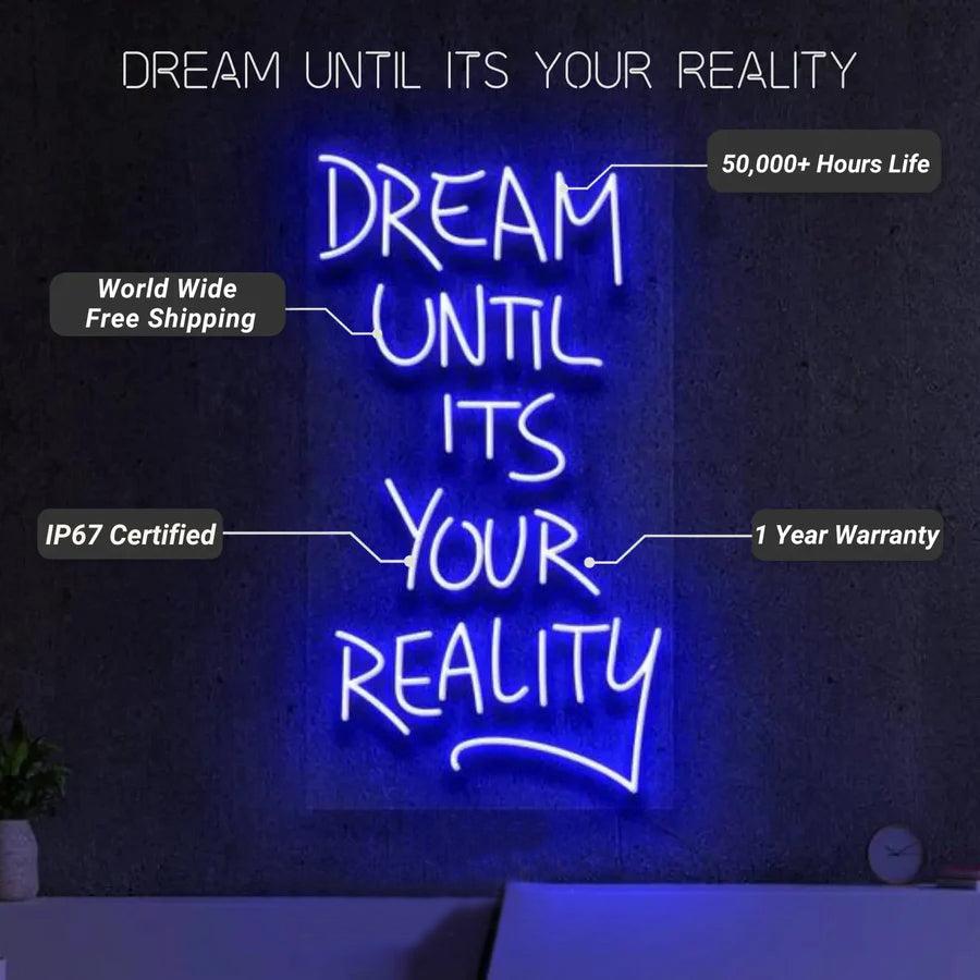 Dream Until Its Your Reality Neon Signs - FYLZGO Signs